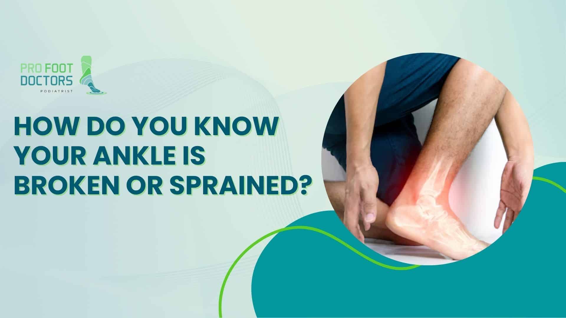 How Do You Know Your Ankle is Broken or Sprained? | Profoot