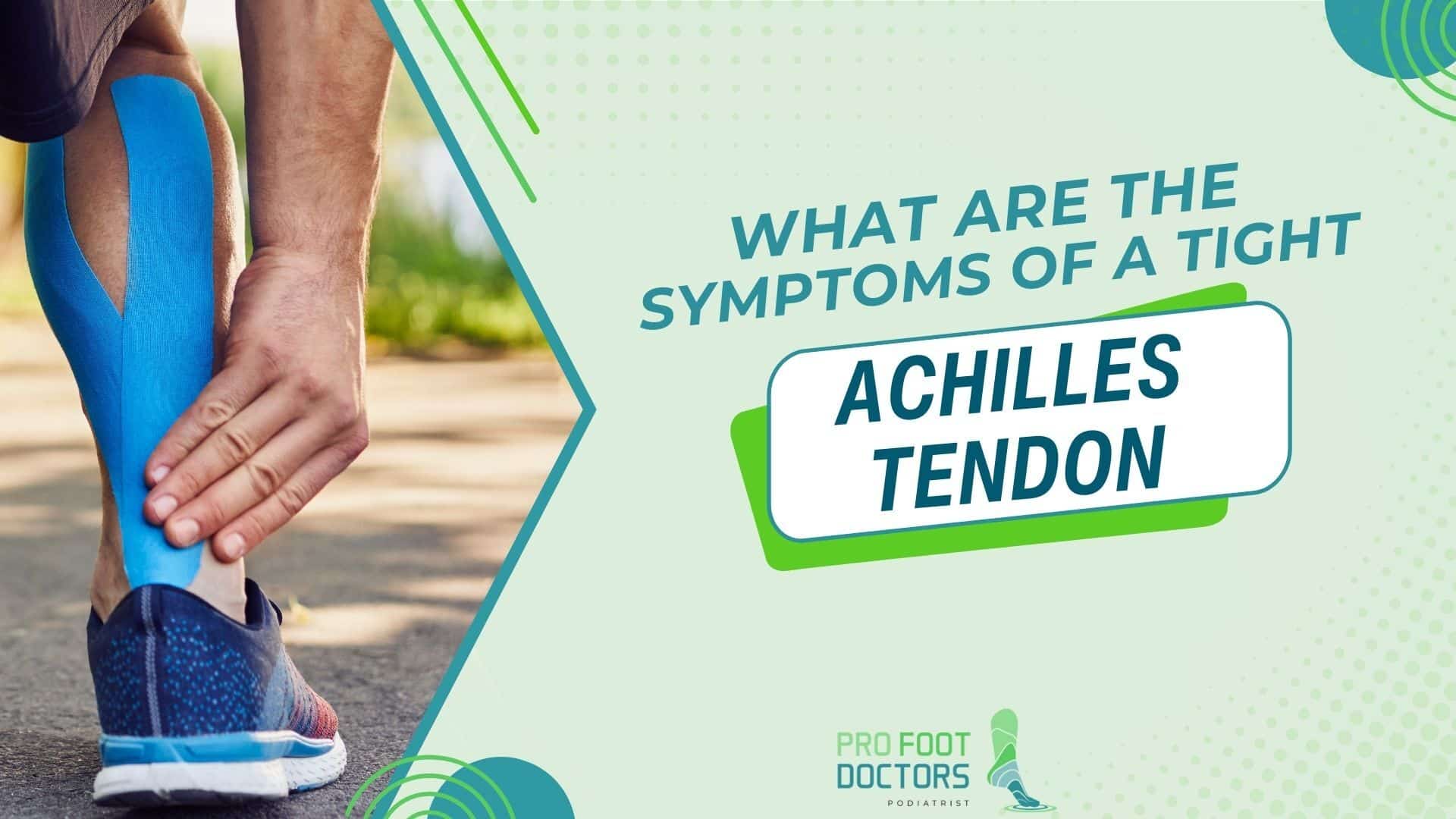 What Are The Symptoms Of A Tight Achilles Tendon?