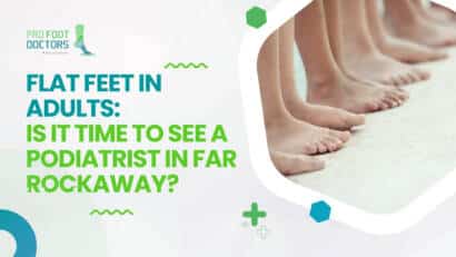 Flat Feet in Adults Is It Time to See a Podiatrist in Far Rockaway