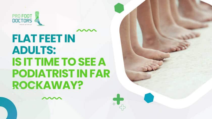 Flat Feet in Adults Is It Time to See a Podiatrist in Far Rockaway