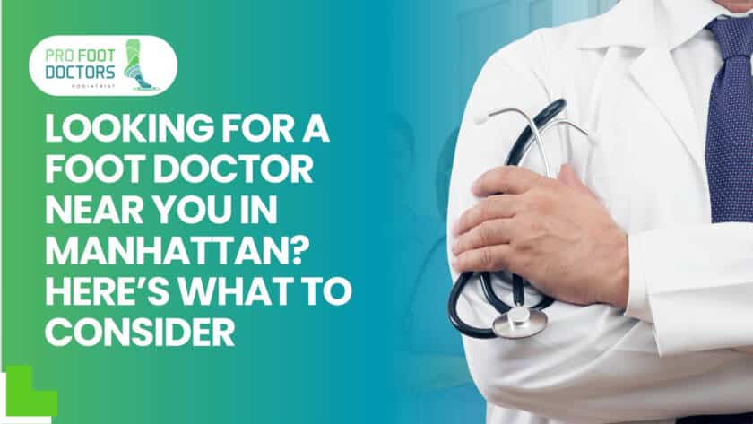 Looking for a Foot Doctor Near You in Manhattan? Here’s What to Consider