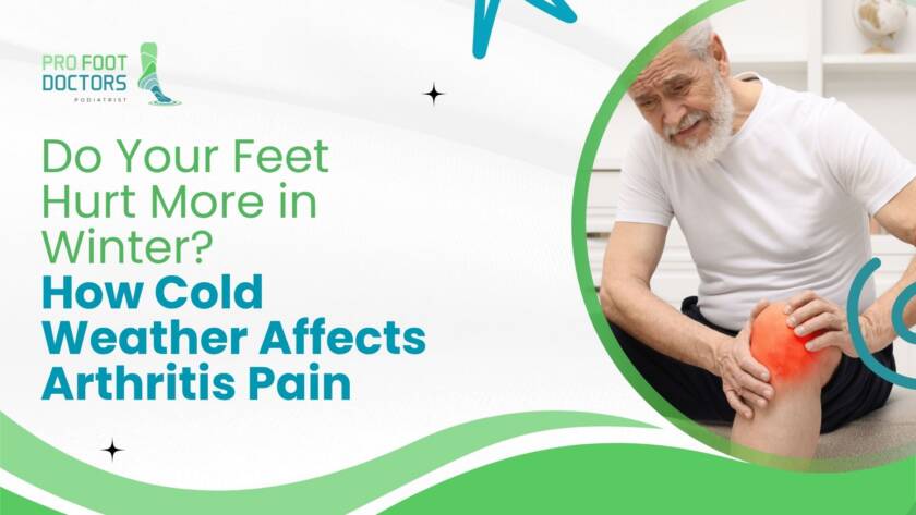 Do Your Feet Hurt More in Winter? How Cold Weather Affects Arthritis Pain